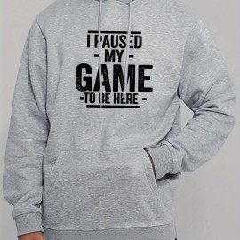 I PAUSED MY GAME Men's Pullover Hoodie - Long Sleeve Hooded Sweatshirt for Autumn/Winter